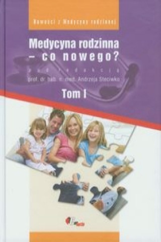 Medycyna rodzinna co nowego Tom 1