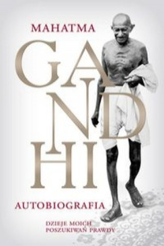 M.K. Gandhi Autobiografia Dzieje moich poszukiwan prawdy