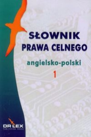 Slownik prawa celnego angielsko-polski