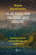 Dlaczego tak trudno jest odejsc