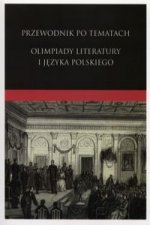 Przewodnik po tematach Olimpiady Literatury i Jezyka Polskiego
