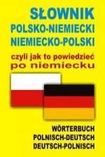 Slownik polsko-niemiecki niemiecko-polski czyli jak to powiedziec po niemiecku