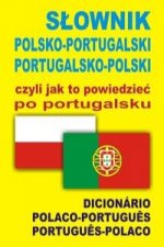 Slownik polsko-portugalski portugalsko-polski czyli jak to powiedziec po portugalsku