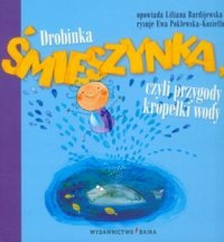 Drobinka Smieszynka, czyli przygody kropelki wody