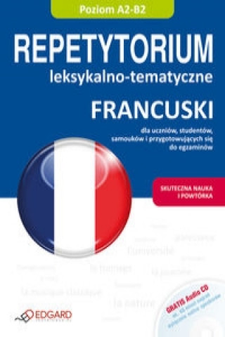 Francuski Repetytorium leksykalno tematyczne + CD Dla znajacych podstawy i srednio zaawansowanych