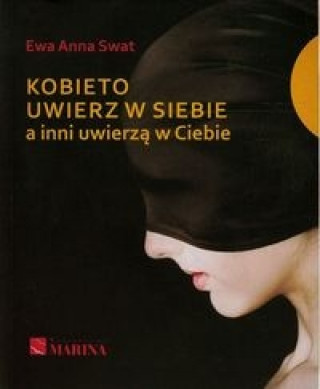 Kobieto uwierz w siebie a inni uwierza w Ciebie