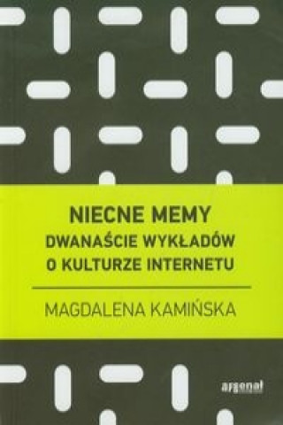 Niecne memy Dwanascie wykladow o kulturze internetu