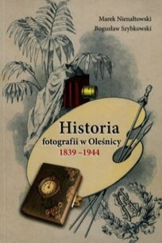 Historia fotografii w Olesnicy 1839-1944