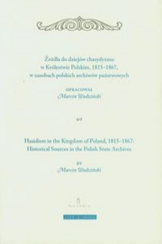 Zrodla do dziejow chasydyzmu w Krolestwie Polskim 1815-1867