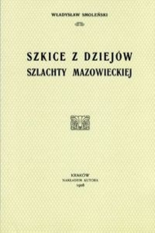 Szkice z dziejow szlachty mazowieckiej