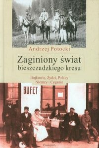 Zaginiony swiat bieszczadzkiego kresu