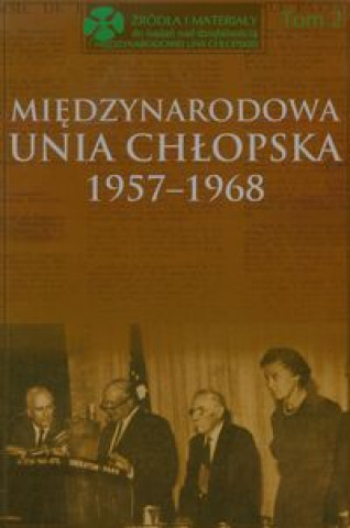 Miedzynarodowa Unia Chlopska 1957-1968 Tom 2