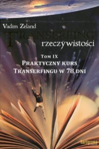 Transerfing rzeczywistosci Tom 9 Praktyczny kurs transerfingu w 78 dni