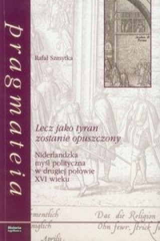 Lecz jako tyran zostanie opuszczony