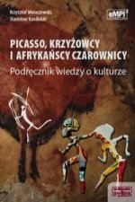 Picasso krzyzowcy i afrykanscy czarownicy Podrecznik wiedzy o kulturze