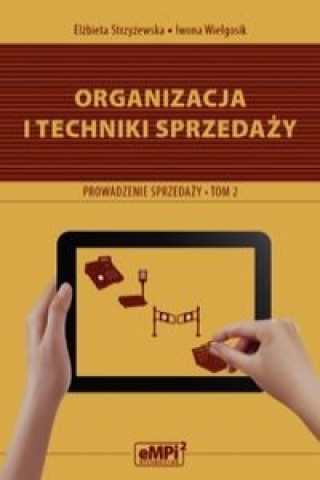 Organizacja i techniki sprzedazy Podrecznik A.18 Prowadzenie sprzedazy Tom 2