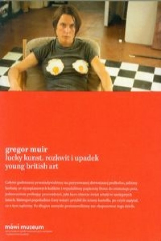 Lucky Kunst Rozkwit i upadek Young British Art.