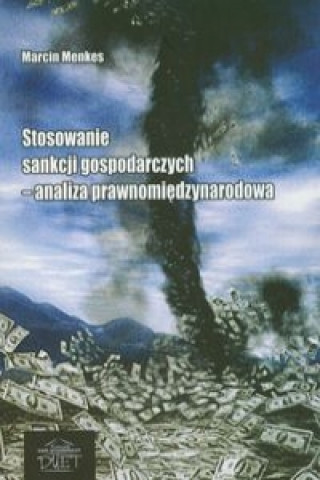 Stosowanie sankcji gospodarczych - analiza prawnomiedzynarodowa.