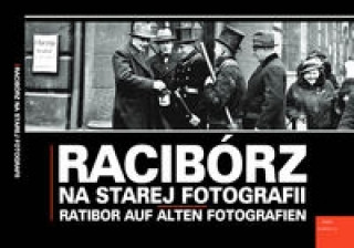 Raciborz na starej fotografii