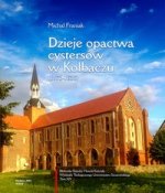 Dzieje opactwa cystersow w Kolbaczu (1173-1535)