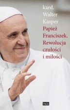 Papiez Franciszek Rewolucja czulosci i milosci