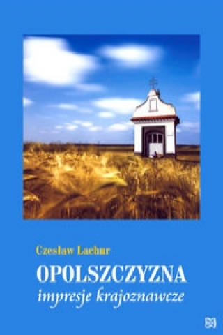 Opolszczyzna Impresje krajoznawcze