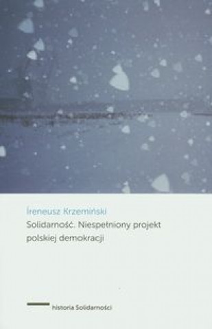 Solidarnosc Niespelniony projekt polskiej demokracji