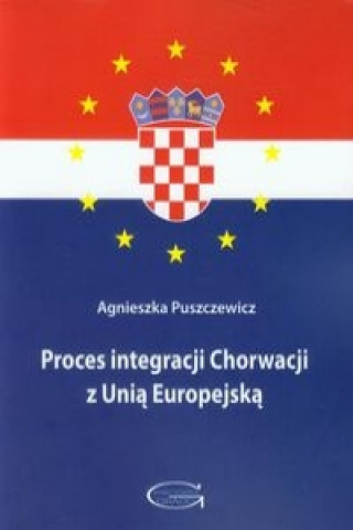 Proces integracji Chorwacji z Unia Europejska