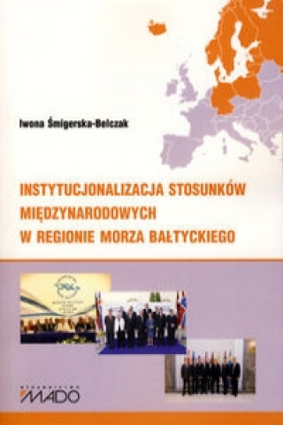 Instytucjonalizacja stosunkow miedzynarodowych w regionie Morza Baltyckiego