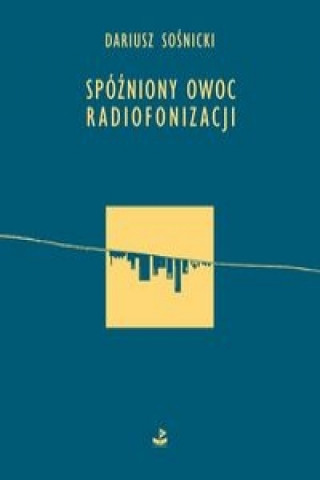 Spozniony owoc radiofonizacji