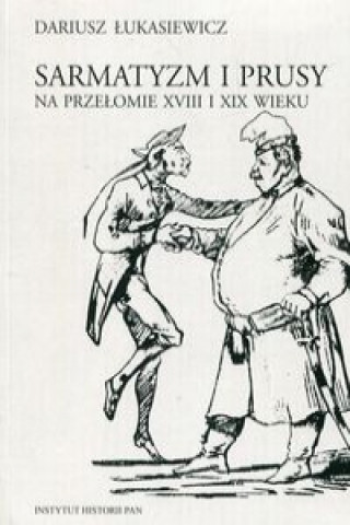 Sarmatyzm i Prusy na przelomie XVIII i XIX wieku