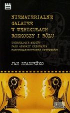 Niematerialne Galatee w wehikulach rozkoszy i bolu