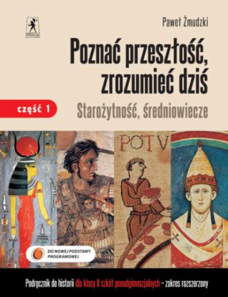 Poznac przeszlosc zrozumiec dzis 2 Historia Starozytnosc sredniowiecze Podrecznik Czesc 1 Zakres rozszerzony.