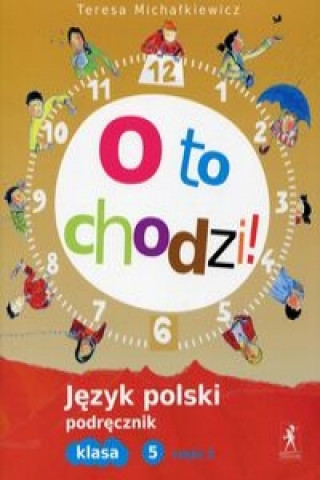 O to chodzi! 5 Jezyk polski Podrecznik Czesc 2