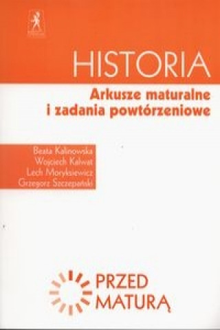 Historia Przed matura Arkusze maturalne i zadania powtorzeniowe