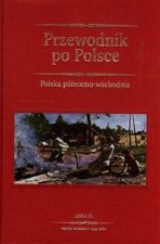 Przewodnik po Polsce Polska polnocno-wschodnia