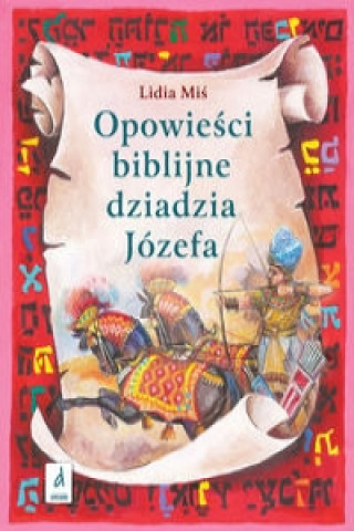 Opowiesci biblijne dziadzia Jozefa II (Lidia Mis)(Twarda)