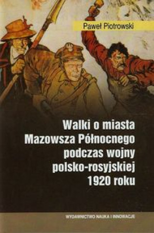 Walki o miasta Mazowsza Polnocnego podczas wojny polsko-rosyjskiej 1920 roku