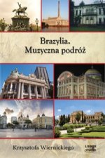 Brazylia Muzyczna podroz Krzysztofa Wiernickiego