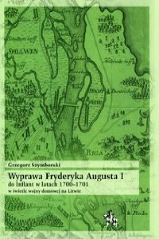 Wyprawa Fryderyka Augusta I do Inflant w latach 1700-1701