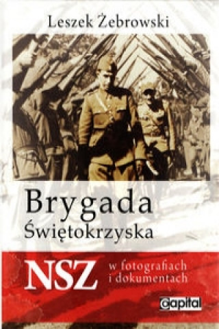 Brygada Swietokrzyska NSZ w fotografiach i dokumentach