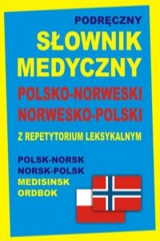Podreczny slownik medyczny polsko-norweski, norwesko-polski z repetytorium leksykalnym