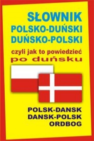 Slownik polsko-dunski dunsko-polski czyli jak to powiedziec po dunsku