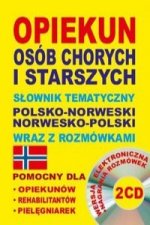 Opiekun osob chorych i starszych Slownik tematyczny polsko-norweski norwesko-polski wraz z rozmowkami