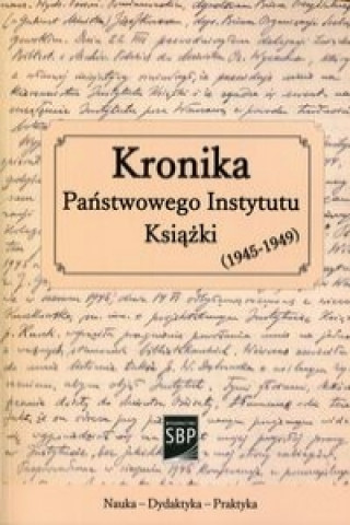 Kronika Panstwowego Instytutu Ksiazki 1945-1949