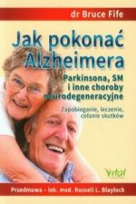 Jak pokonac Alzheimera Parkinsona, SM i inne choroby neurodegeneracyjne