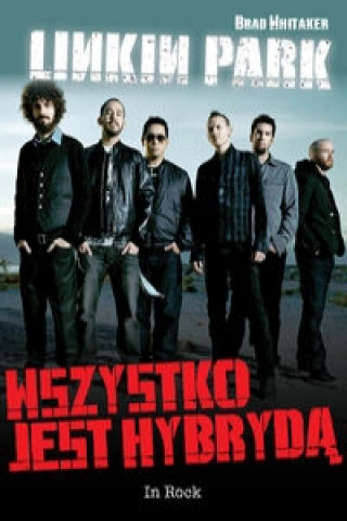 Linkin Park Wszystko jest hybryda