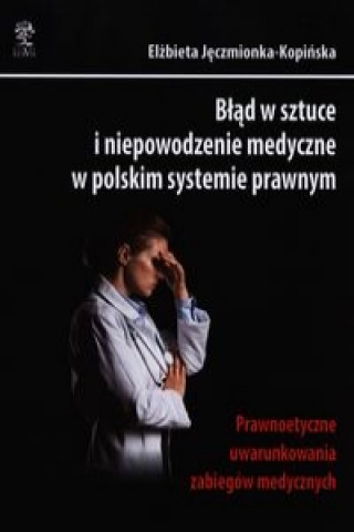Blad w sztuce i niepowodzenie medyczne w polskim systemie prawnym