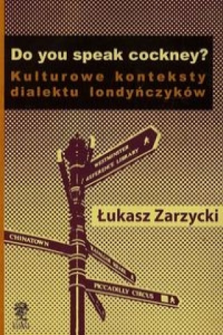 Do yuo speak cockney Kulturowe konteksty dialektu londynczykow