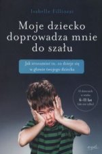 Moje dziecko doprowadza mnie do szalu